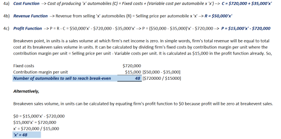 4a) Cost Function --> Cost of producing x automobiles (C) = Fixed costs + (Variable cost per automobile x x) --> C = $720