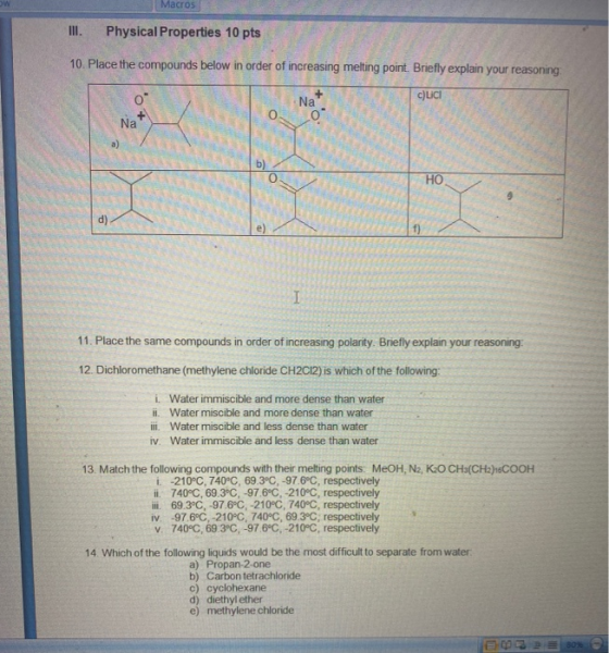 Macros III. Physical Properties 10 pts 10. Place the compounds below in order of increasing melting point. Briefly explain yo