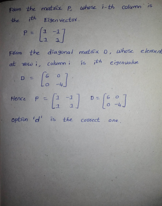 whose in th column is from the matria e the ith Eigen vector P= 1 -2 1] 1 From the diagonal matoix D, whose element at row i,