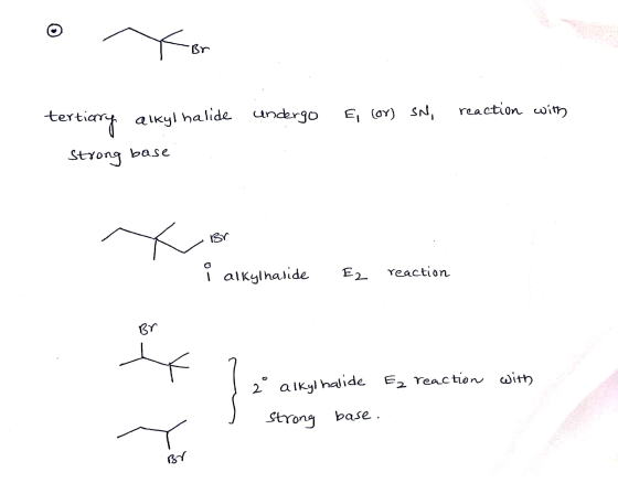 o for undergo E, (or) SN, reaction with tertiary alkyl halide Strong base ~ BT i alkylhaside Ez reaction - I 2° alkyl halide