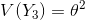 V(Y_{3})= heta^{2}