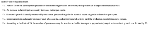Identify the correct statement. a. Neither the initial development process nor the sustained growth of an economy is dependen