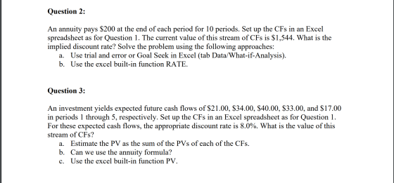 Question 2: An annuity pays $200 at the end of each period for 10 periods. Set up the CFs in an Excel spreadsheet as for Ques