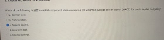 1. Lupiel , SELUUN.10, Flue 50 Which of the following is NOT a capital component when calculating the weighted average cost o