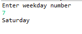 Enter weekday number 7 Saturday