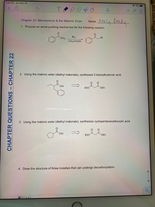 3:48 PM Sun Mar 29 TOO + Chapter 22: Mechanisms & the Malonic Ester Name: Parlu 1. Propose an arrow.pushing mechanism for the