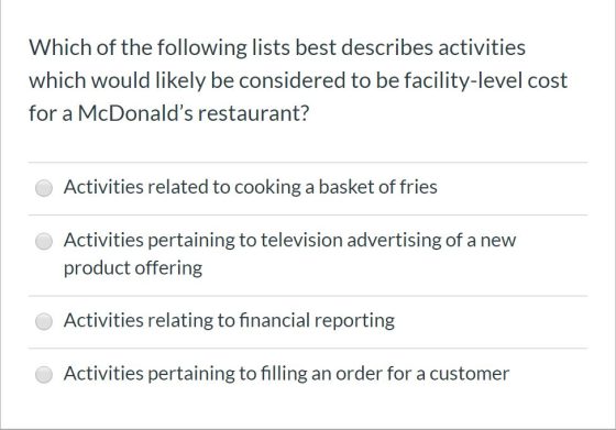 Which of the following lists best describes activities which would likely be considered to be facility-level cost for a McDon