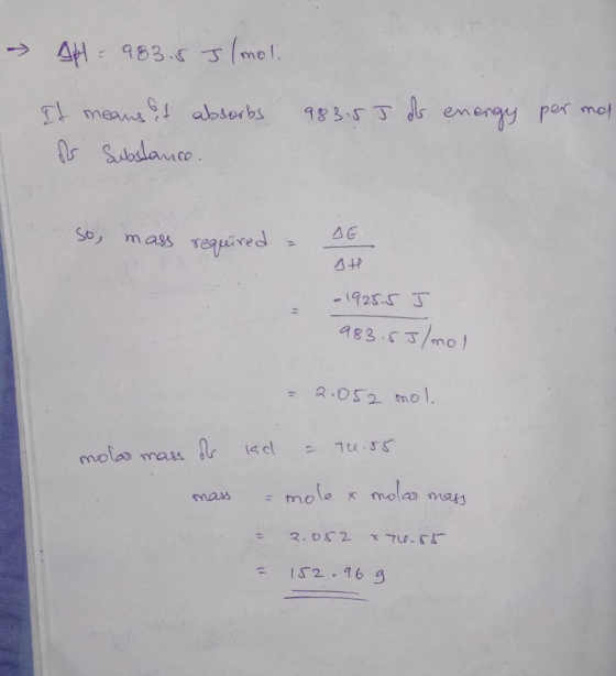 → AH - 983.5 J/mol 983.5 J of energy per mal It means of absorbs do Substance. so mass required - 36 st - 1925-5 J 983.53/mol