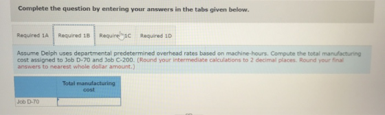 Complete the question by entering your answers in the tabs given below. Required 1A Required 1B Requiremac Required 10 Assume
