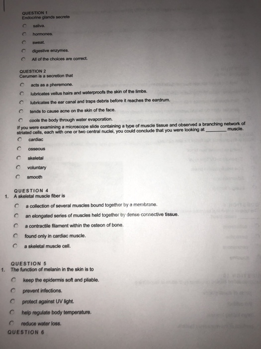 QUESTION 1 Endocrine glands secrete saliva. C hormones sweat. digestive enzymes. All of the choices are correct. QUESTION 2 C