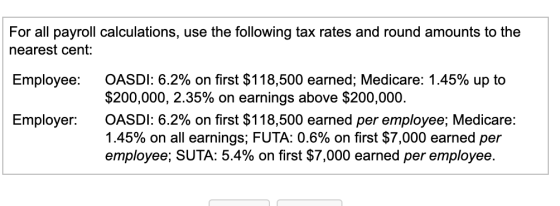 For all payroll calculations, use the following tax rates and round amounts to the nearest cent: Employee: Employer: OASDI: 6