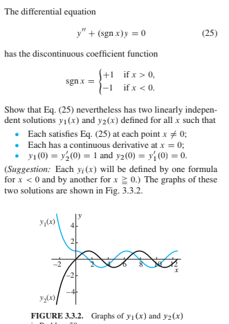 The differential equation y + (sgn x)y = 0 (25) has the discontinuous coefficient function sgnx = S+1 -1 if x > 0, if x < 0.