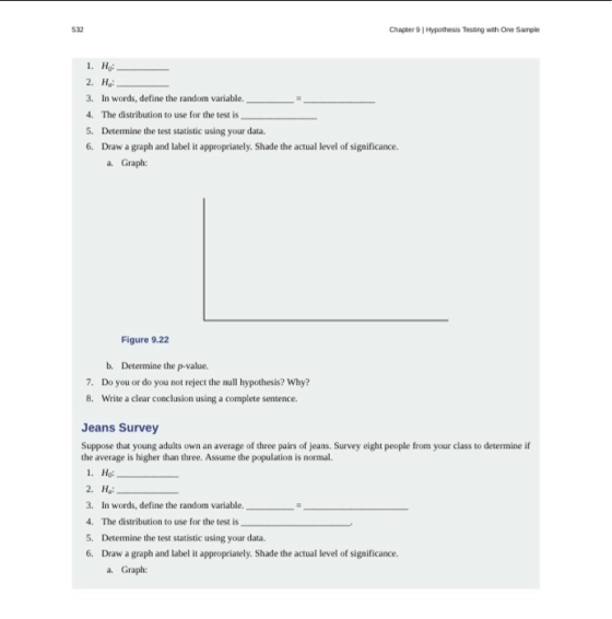 532 Chapter 9 Hypothesis Testing with One Sample 1. H 2. H 3. In words, define the random variable. 4. The distribution to us