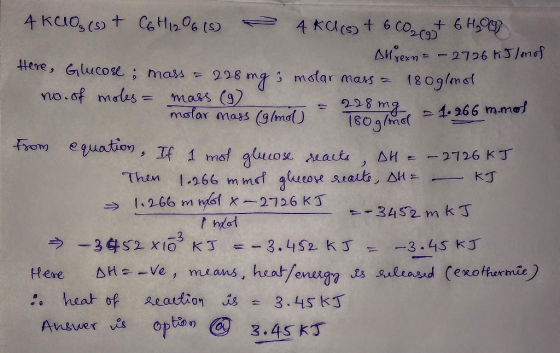 4 Kelo, (sot C6H12O6 (5) 4 KCl (s) + 6 coart 6H₂19) All ren= - 2726 kJ/mol Here, Glucose mass = 228 ng; molar mass = 180 g/mo
