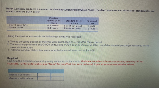 Huron Company produces a commercial cleaning compound known as Zoom. The direct materials and direct labor standards for one