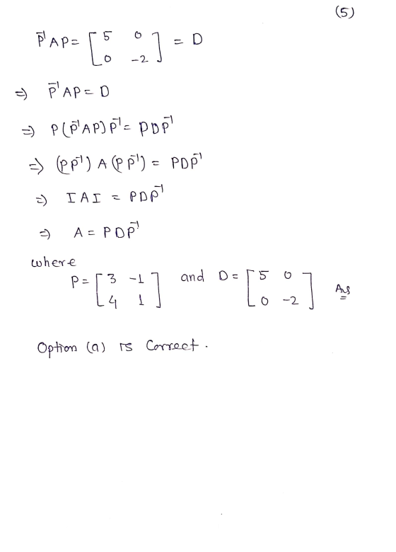 (5) Pap= To :]=0 = ) Ť Ap=D =) Plēap) ple ppp =) (pp)APP) - POP -) IAI = PDPT A=PDP? where pa 3 -1 and D=15 o o [ [o AS -2 o