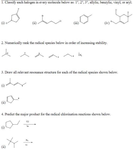 1. Classify each halogen in every molecule below as: 1º, 2º, 3º, allylic, benzylic, vinyl, or aryl. od five 2. Numerically ra
