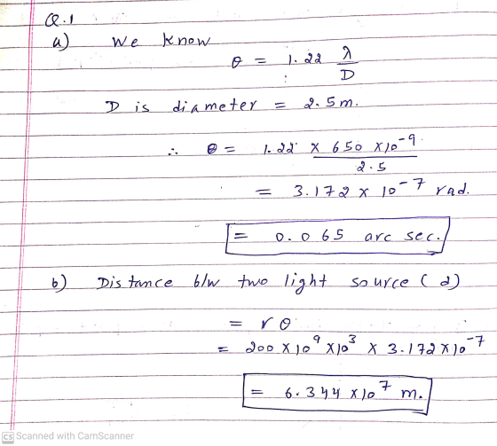 al a) We knew a o 1, 2d .. D D is diameter 2.5m. X10-9 1.22 X 65 2.5 3.172 x 10-7 rad De 65 arc s sec. two light light source