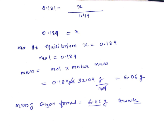 013! = 1044 0.188 = x mo At equilibrium a= 0.18 9 mol = 0.189 mass = mol x molar mass = 018 9hx 32.04 g = 6.06 g mor massy a