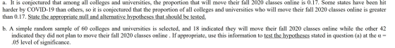 a. It is conjectured that among all colleges and universities, the proportion that will move their fall 2020 classes online i