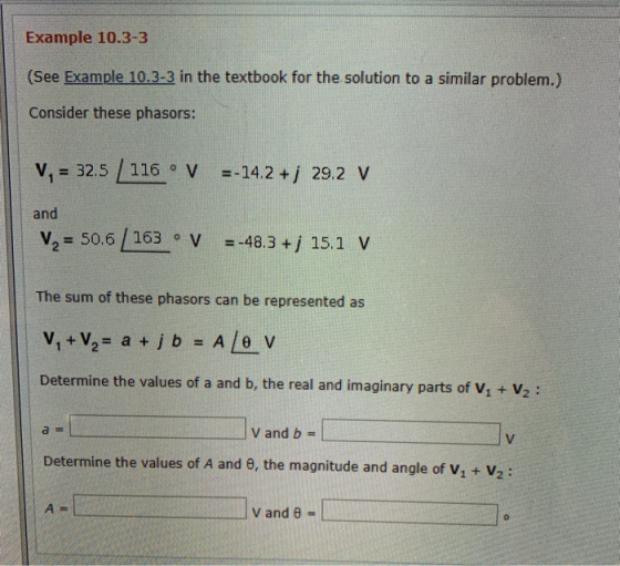 Example 10.3-3 (See Example 10.3-3 in the textbook for the solution to a similar problem.) Consider these phasors: V1 = 32.51