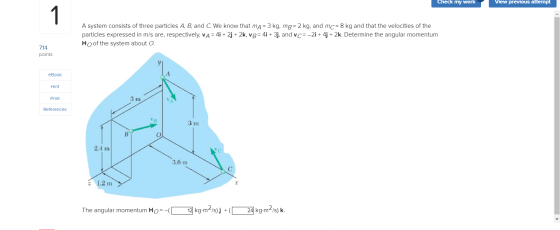 Check my work View previous attempt A system consists of three particles A, B, and C. We know that ma= 3 kg, mg= 2 kg, and mc