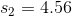 s_2=4.56