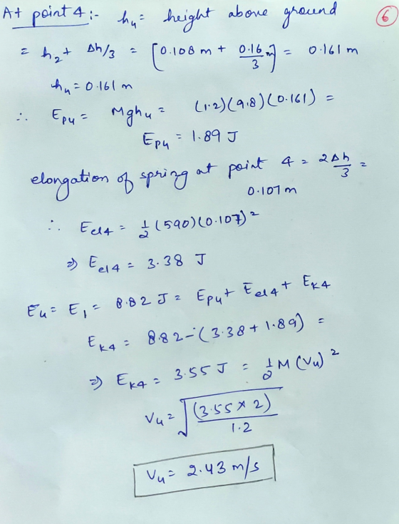 6. At point 4 :- hy height abone ground = that th/3 = [0.100 m + 0.16 - - 0.161m hu= 0.161 m Mghu? . Epu= (12)(918)(0.161) =