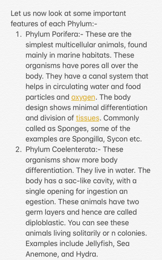 Let us now look at some important features of each Phylum:- 1. Phylum Porifera:- These are the simplest multicellular animals