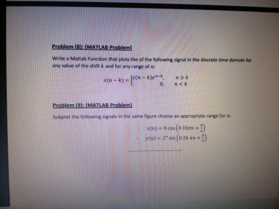 Problem (8) MATLAB Problem) Write a Matlab Function that plots the of the following signal in the discrete time domain for an