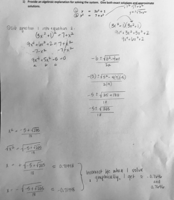 1) Provide an algebraic explanation for solving the system. Give both exact solutions andapproximate solutions. = 3x2 + 1 2 Osub squohonn sqahon 2 20 (5)15(15) -5±125+180 18 i 8 18 graphically, l get 첬-0.and .u96