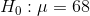 H_0:\mu=68