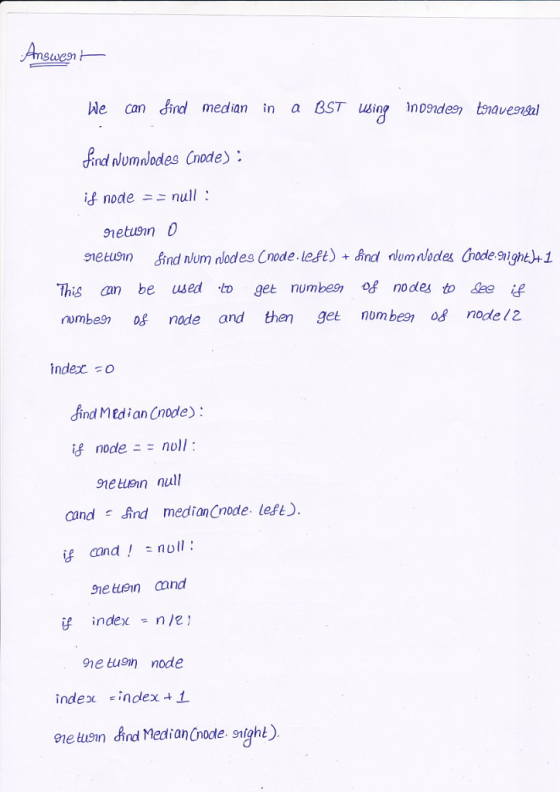 We can find median in a BST using n0%de, to avesası if nodenull sietusn find nium nlodes Cnode.legt) + ind rlomnodes Cnode-snight+1 This can be used to get numbesnodes to ee e numbesn os node and then get nombea os node/2 index o find Mtdian Cnode) ne tuonull cand And medianCnode left). 娑 cond ! = null : gne won cand 9ne tion node index index 1 ane tuen find MedianCnaode sight)