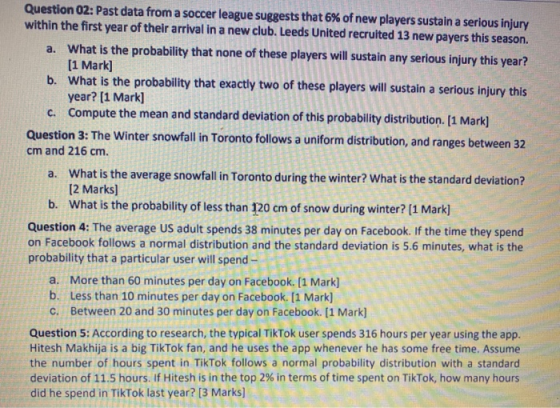 Question 02: Past data from a soccer league suggests that 6% of new players sustain a serious injury within the first year of