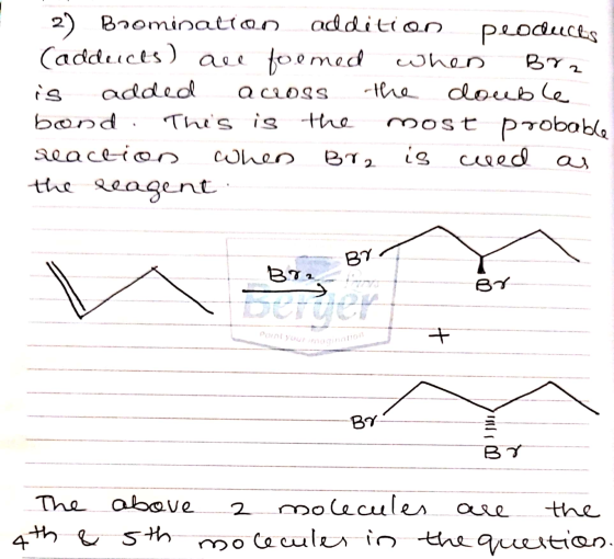 2) Bromination addition peoducts Cadducts) all foomed when Br2 is added across the double bond. This is the most probable sea