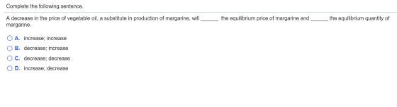 Complete the following sentence. A decrease in the price of vegetable oil, a substitute in production of margarine, will marg