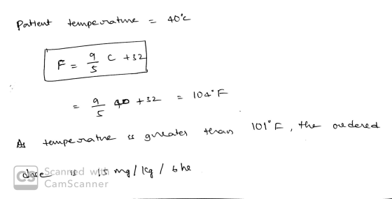Patient temperature = 40°C Fu C+52 9 40 +32 - 104°F ore dered 101 F, the greater than s tempe rathe is daseScanried wish mg I