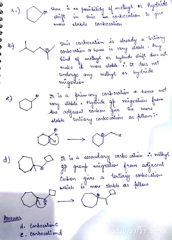 ] There is no pasibility of methyl ar hydride shift in this in carbocation to give more stable carbocation. This carbocation