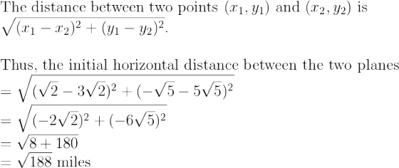 The distance between two points (21, yı) and (22, 92) is V(x1 - x2)2 + (y1 - y2)2. Thus, the initial horizontal distance betw