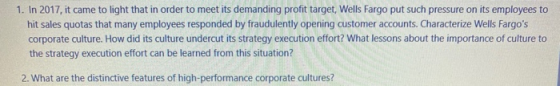 1. In 2017, it came to light that in order to meet its demanding profit target, Wells Fargo put such pressure on its employee