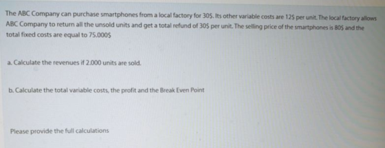 The ABC Company can purchase smartphones from a local factory for 30$. Its other variable costs are 125 per unit. The local f