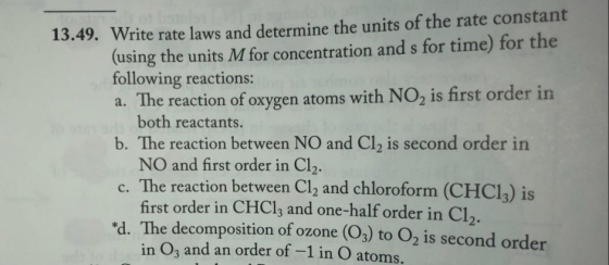 13.49. Write rate laws and determine the units of the rate constant (using the units M for concentration and s for time) for