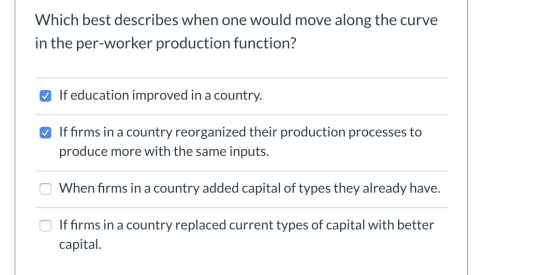 Which best describes when one would move along the curve in the per-worker production function? If education improved in a co