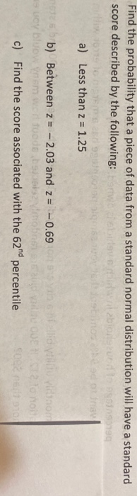 Find the probability that a piece of data from a standard normal distribution will have a standard score described by the fol
