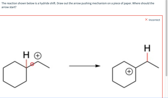 The reaction shown below is a hydride shift. Draw out the arrow pushing mechanism on a piece of paper. Where should the arrow