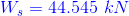 {\color{Blue} W_{s}=44.545\ kN}