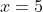 x=5, U=125-9 \times 25+15 \times 5J=-25J
