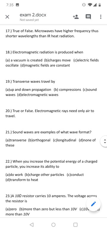 7:35 exam 2.docx Not saved yet 17.) True of False. Microwaves have higher frequency thus shorter wavelengths than IR heat rad