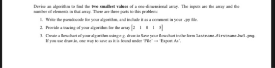 Devise an algorithm to find the two smallest values of a one-dimensional array. The inputs are the array and the number of el