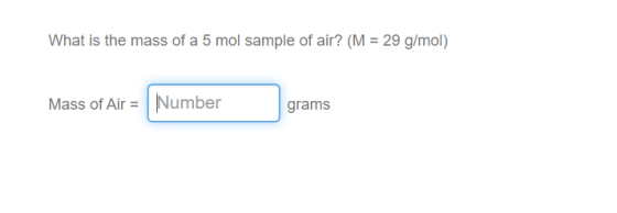 What is the mass of a 5 mol sample of air? (M 29 g/mol) Mass of Air =Number grams